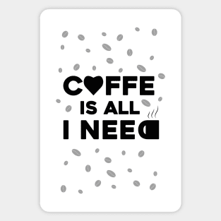 coffe is all that i need Magnet